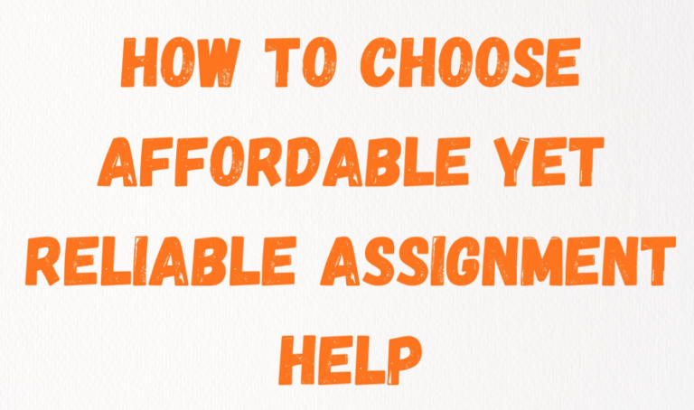 How to Choose Affordable Yet Reliable Assignment Help